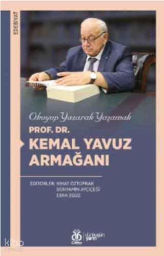 Okuyup Yazarak Yaşamak Prof Dr Kemal Yavuz Armağanı