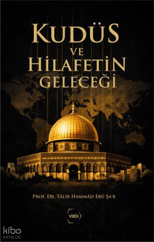 Kudüs ve Hilafetin Geleceği