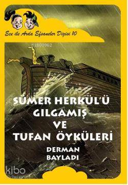 Ece ile Arda Sümer Herkül ü Gılgamış ve Tufan Öyküleri