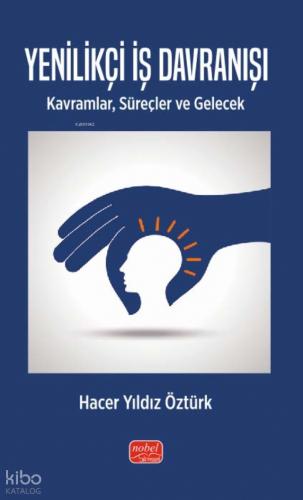 YENİLİKÇİ İŞ DAVRANIŞI Kavramlar Süreçler ve Gelecek
