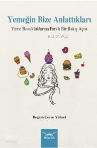 Yemeğin Bize Anlattıkları Yeme Bozukluklarına Farklı Bir Bakış Açısı
