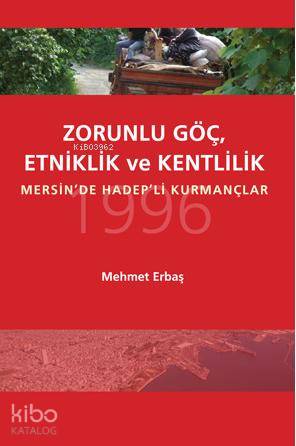 Zorunlu Göç Etniklik ve Kentlilik