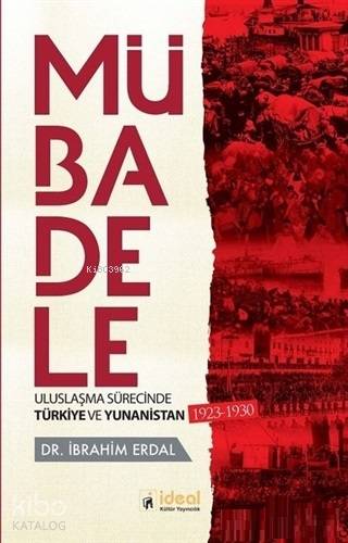 Mübadele Uluslaşma Sürecinde Türkiye ve Yunanistan 1923 1930