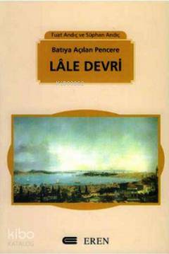 Batıya Açılan Pencere Lale Devri