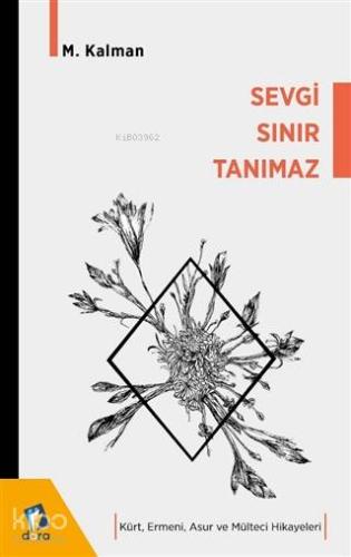 Sevgi Sınır Tanımaz Kürt Ermeni Asur ve Mülteci Hikayeleri