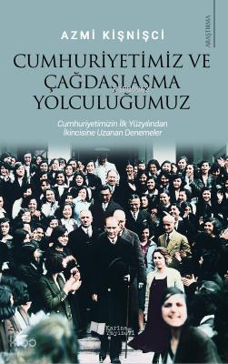 Cumhuriyetimiz ve Çağdaşlaşma Yolculuğumuz