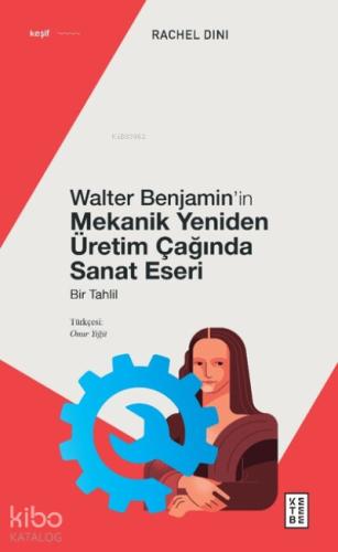Walter Benjamin in Mekanik Yeniden Üretim Çağında Sanat Eseri