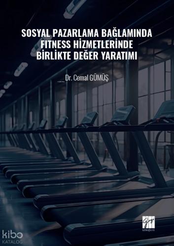 Sosyal Pazarlama Bağlamında Fıtness Hizmetlerinde Birlikte Değer Yaratımı