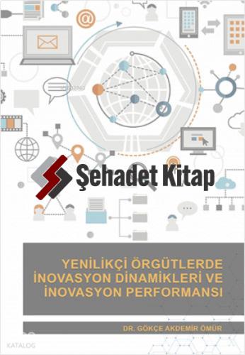 Yenilikçi Örgütlerde İnovasyon Dinamikleri ve İnovasyon Performansı