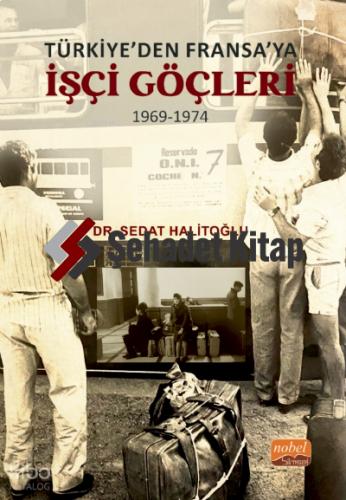 Türkiye den Fransa ya İşçi Göçleri 1969 1974