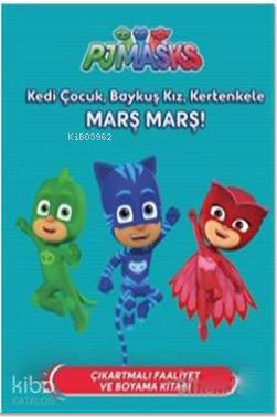 Pjmasks Kedi Çocuk Baykuş Kız Kertenkele Marş Marş