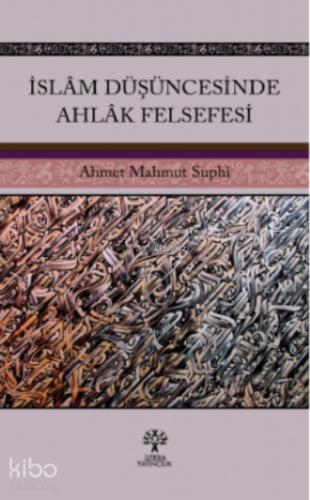 İslam Düşüncesinde Ahlak Felsefesi