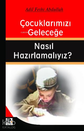 Çocuklarımızı Geleceğe Nasıl Hazırlamalıyız