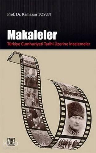 Makaleler Türkiye Cumhuriyeti Tarihi Üzerine İncelemeler