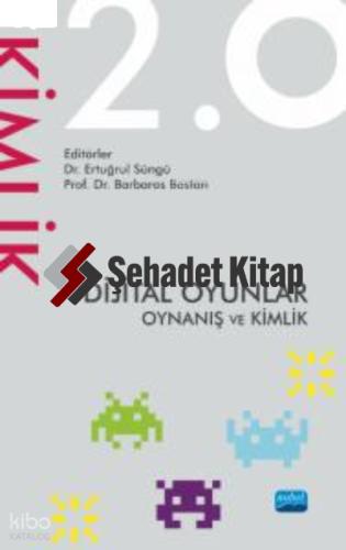 Dijital Oyunlar 2 0 Oynanış ve Kimlik