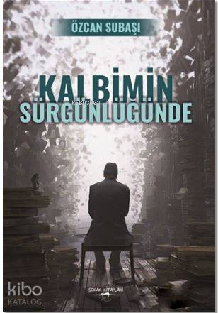 Kalbimin Sürgünlüğünde Özcan Subaşı 75 İndirim