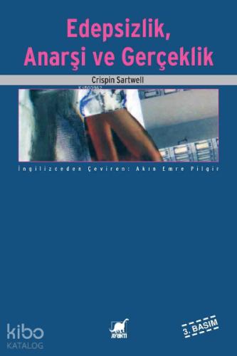 Edepsizlik Anarşi ve Gerçeklik