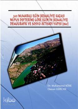 2611 Numaralı Eğin Kemaliye Kazası Nüfus Defterine Göre Eğin in Kemaliye Demografik ve Sosyo İktisadi Yapısı 1841