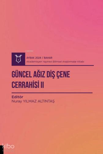 Güncel Ağız Diş Çene Cerrahisi ve Radyoloji Çalışmaları IV Aybak 2023 Eylül