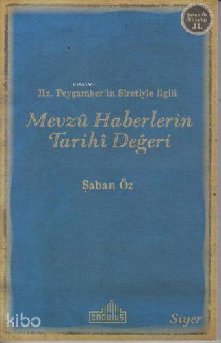 Hz Peygamber in Sıretiyle İlgili Mevzu Haberlerin Tarihi Değeri