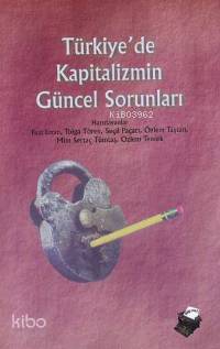 Türkiye de Kapitalizmin Güncel Sorunları