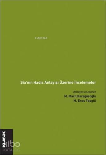 Şia nın Hadis Anlayışı Üzerine İncelemeler