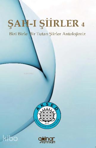Şah ı Şiirler 4 Bizi Bizle Bir Tutan Şiirler Antolojimiz