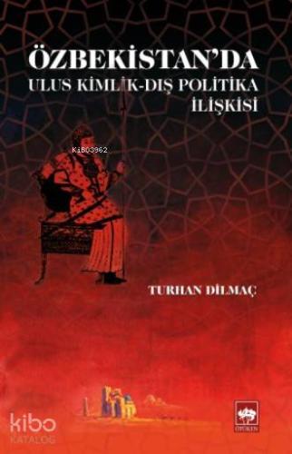 Ötüken Kitap Özbekistan da Ulus Kimlik Dış Politika İlişkisi Turha