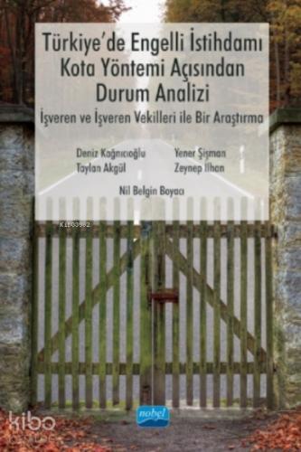Türkiye de Engelli İstihdamı Kota Yöntemi Açısından Durum Analizi İşveren ve İşveren Vekilleri ile Bir Araştırma