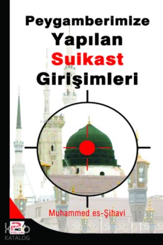 Peygamberimize s a v Yapılan Suikast Girişimleri