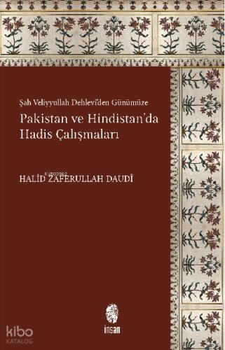 Şah Veliyyullah Dehlevi den Günümüze Pakistan ve Hindistan da Hadis Çalışmaları