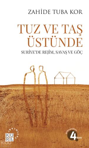 Tuz Ve Taş Üstünde Suriye de Rejim Savaş ve Göç