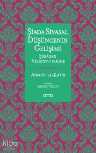 Şiada Siyasal Düşüncenin Gelişimi Şuradan Velayet i Fakihe