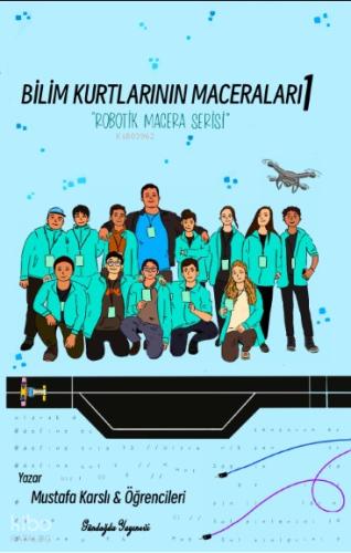 Bilim Kurtlarının Maceraları 1 Robotik Macera Serisi