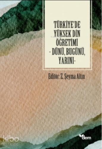Türkiye de Yüksek Din Öğretimi Dünü Bugünü Yarını
