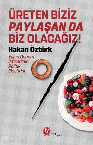 Üreten Biziz Paylaşan Da Biz Olacağız