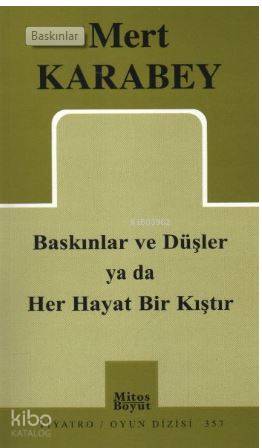 Baskınlar ve Düşler ya da Her Hayat Bir Kıştır