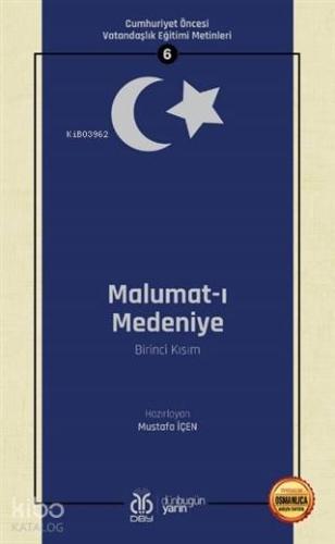 Malumat ı Medeniye Birinci Kısım Osmanlıca Aslıyla Birlikte