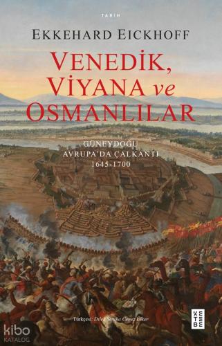 Venedik Viyana ve Osmanlılar Güneydoğu Avrupa da Çalkantı 1645 1700