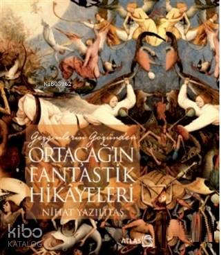 Gezginlerin Gözünden Ortaçağ ın Fantastik Hikayeleri