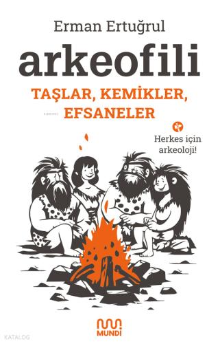 Arkeofili Taşlar Kemikler Efsaneler