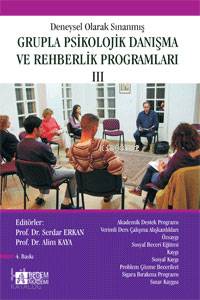 Deneysel Olarak Sınanmış Grupla Psikolojik Danışma ve Rehberlik Programları III Cilt