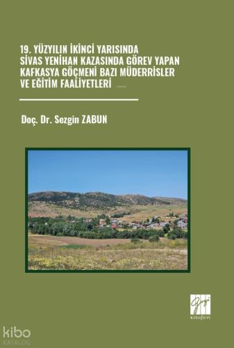 19 Yüzyılın İkinci Yarısında Sivas Yenihan Kazasında Görev Yapan Kafkasya Göçmeni Bazı Müderrisler ve Eğitim Faaliyetleri