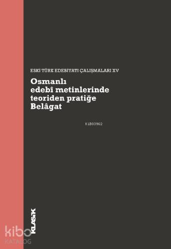 Osmanlı Edebi Metinlerinde Teoriden Pratiğe Belagat