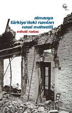 Almanya Türkiye deki Rumları Nasıl Mahvetti