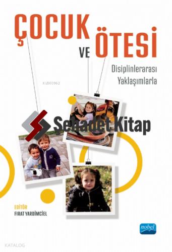 ÇOCUK VE ÖTESİ Disiplinlerarası Yaklaşımlarla
