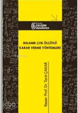 Bulanık Çok Ölçütlü Karar Verme Yöntemleri