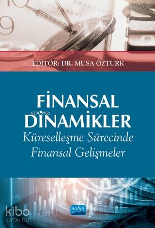 FİNANSAL DİNAMİKLER Küreselleşme Sürecinde Finansal Gelişmeler ve Etkileri