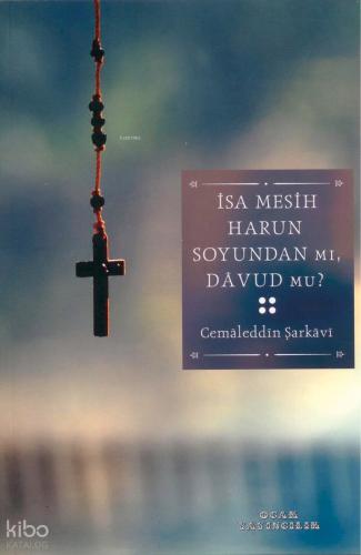 İsa Mesih Harun Soyundan mı Yoksa Davud mu