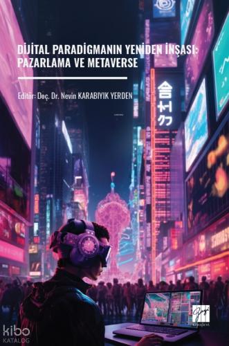 Dijital Paradigmanın Yeniden İnşası Pazarlama ve Metaverse